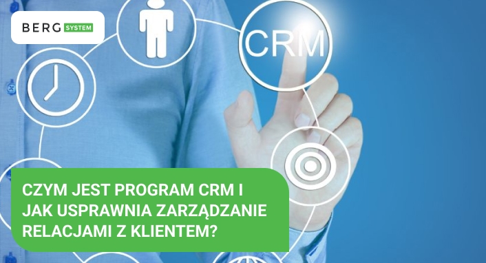 Czym jest program CRM i jak usprawnia zarzadzanie relacjami z klientem