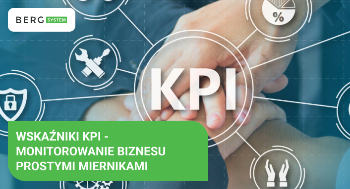 Wskaźniki KPI monitorowanie biznesu prostymi miernikami